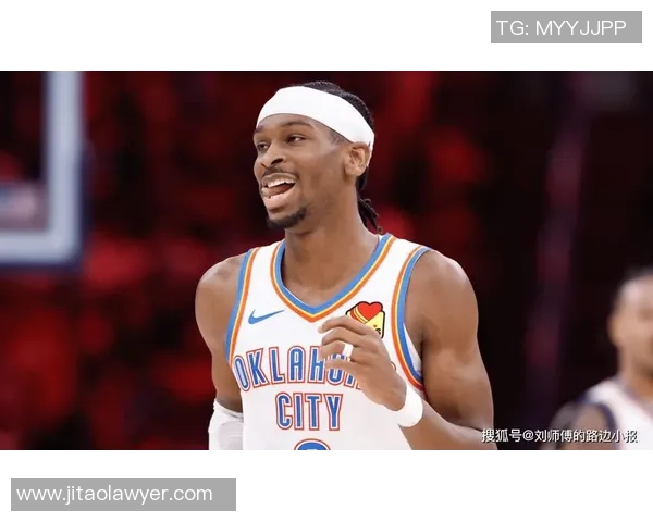 谢伊吉尔杰斯亚历山大如何凭借全面攻防表现跻身联盟最具影响力球星行列